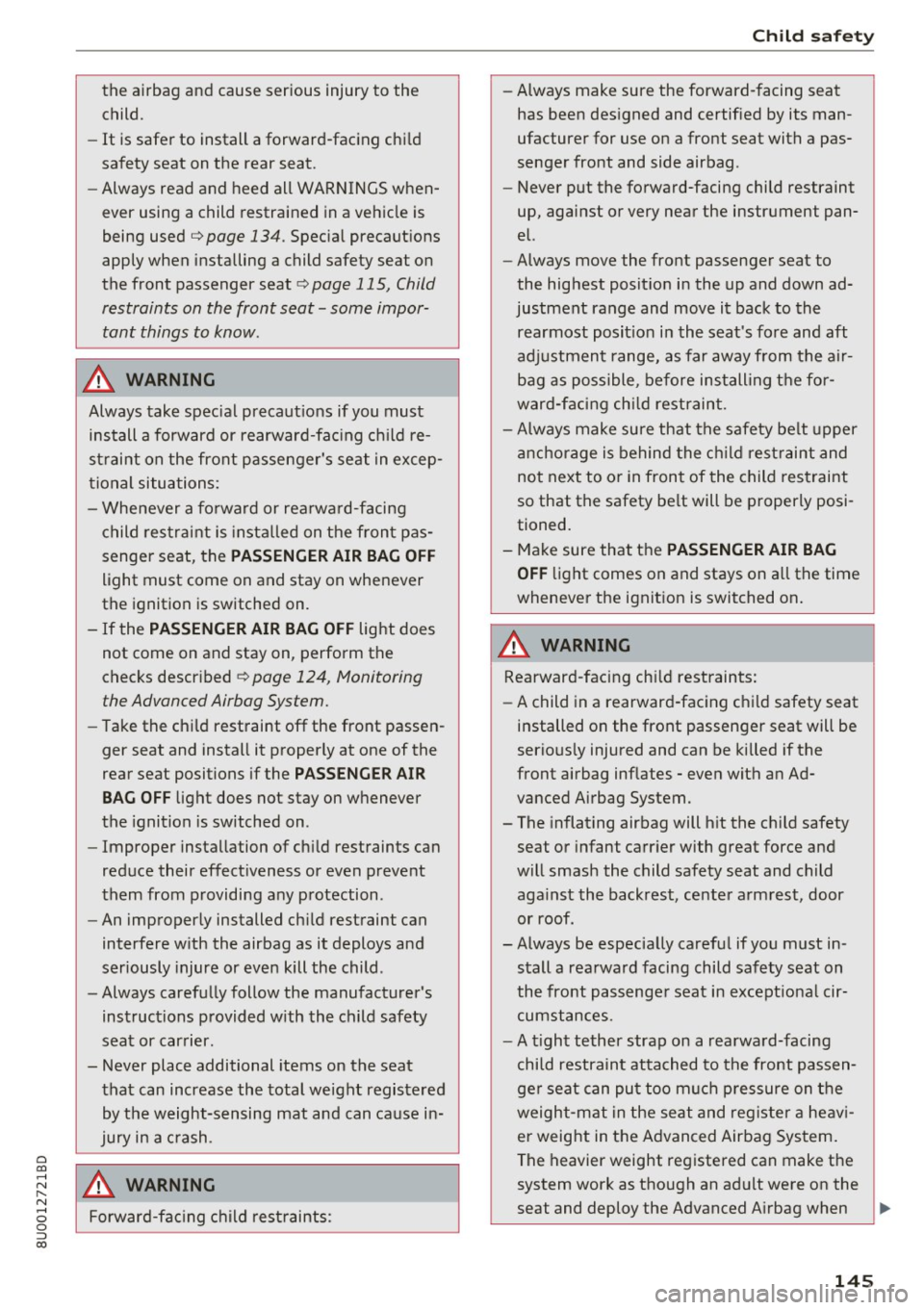 AUDI Q3 2018 Owners Manual 0 co ......
" ,....
" ...... 0 0 :::,
00
the airbag and cause serious injury to the
child.
- It is safer to install a forward-facing child
safety seat on the rear seat.
- Al AUDI Q3 2018 Owners Manual 0 co ......
" ,....
" ...... 0 0 :::,
00
the airbag and cause serious injury to the
child.
- It is safer to install a forward-facing child
safety seat on the rear seat.
- Al