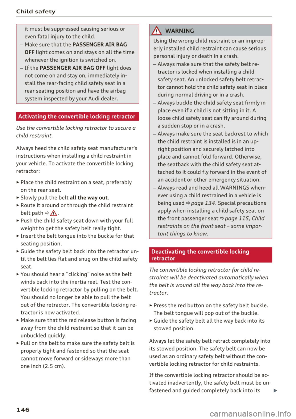 AUDI Q3 2018 Owners Manual Child safety
it must be suppressed causing serious or
even fatal injury to the child.
- Make sure that the
PASSENGER AIR BAG
OFF
light comes on and stays on all the time
w AUDI Q3 2018 Owners Manual Child safety
it must be suppressed causing serious or
even fatal injury to the child.
- Make sure that the
PASSENGER AIR BAG
OFF
light comes on and stays on all the time
w