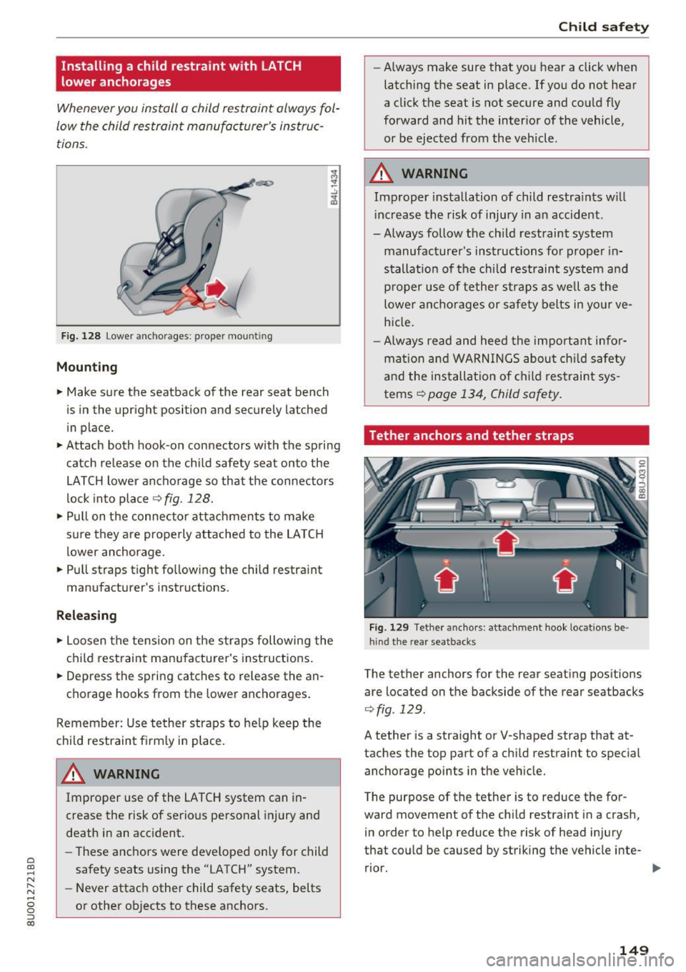 AUDI Q3 2018 Owners Manual a
co
...... N r--. N
" 0 0 ::, co
Installing a child restraint with LATCH
lower anchorages
Whenever you install a child restraint always fol
low the child restraint manufactur AUDI Q3 2018 Owners Manual a
co
...... N r--. N
" 0 0 ::, co
Installing a child restraint with LATCH
lower anchorages
Whenever you install a child restraint always fol
low the child restraint manufactur