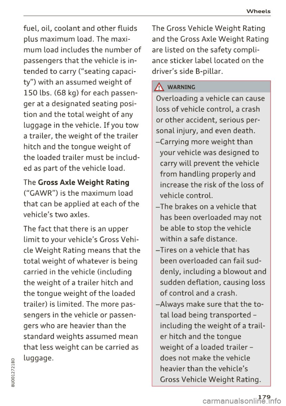 AUDI Q3 2018 Owners Manual fuel, oil, coolant and other fluids plus maximum load. The maxi
mum load includes the number of
passengers that the vehicle is in
tended to carry ("seating capaci
ty") wit AUDI Q3 2018 Owners Manual fuel, oil, coolant and other fluids plus maximum load. The maxi
mum load includes the number of
passengers that the vehicle is in
tended to carry ("seating capaci
ty") wit