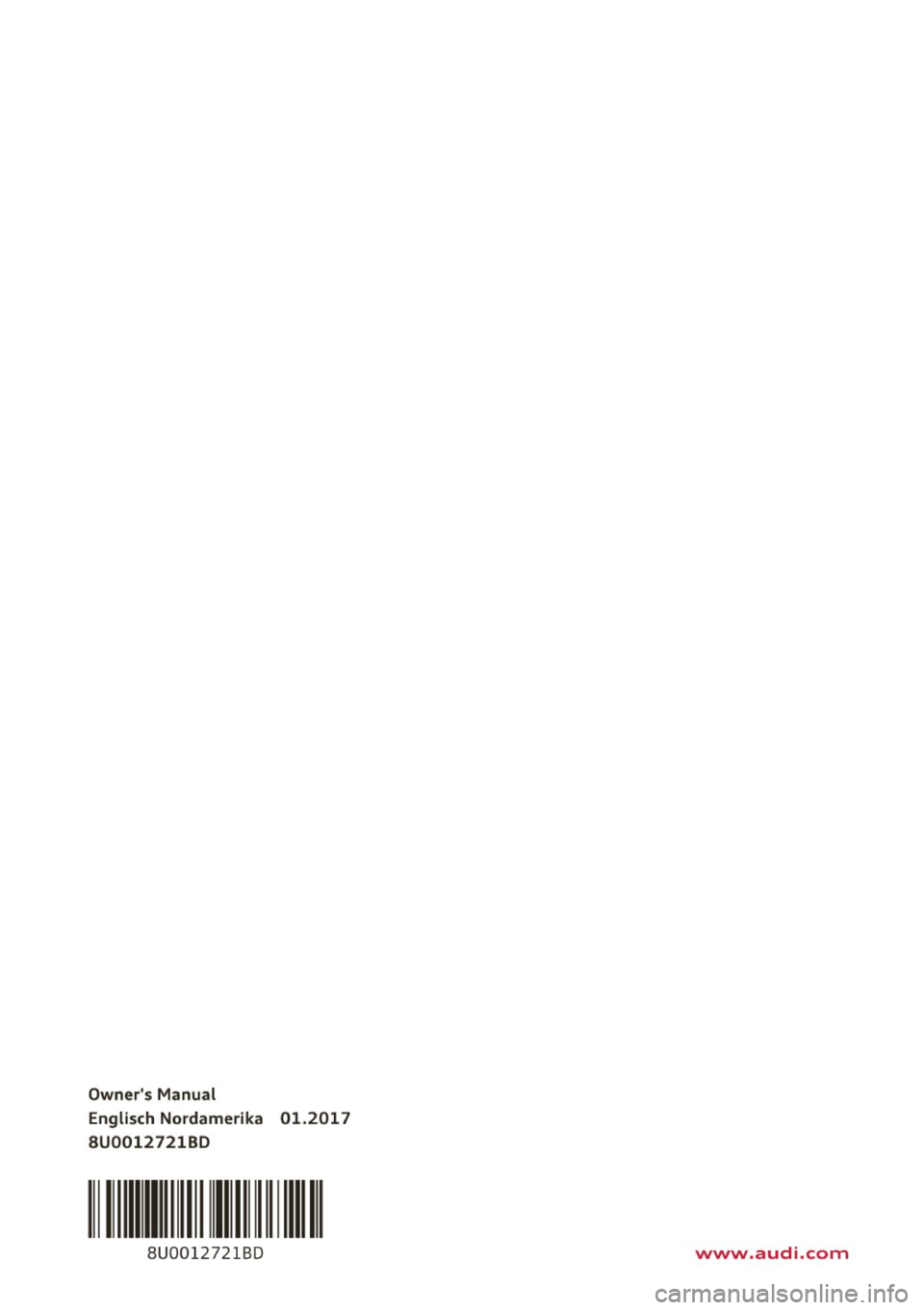 AUDI Q3 2018  Owners Manual Owners Manual 
Engli sch Nordamerika  01.2017 
8U0012721BD 
11111 I Ill 111 
8U0012721B0 www.audi.com  