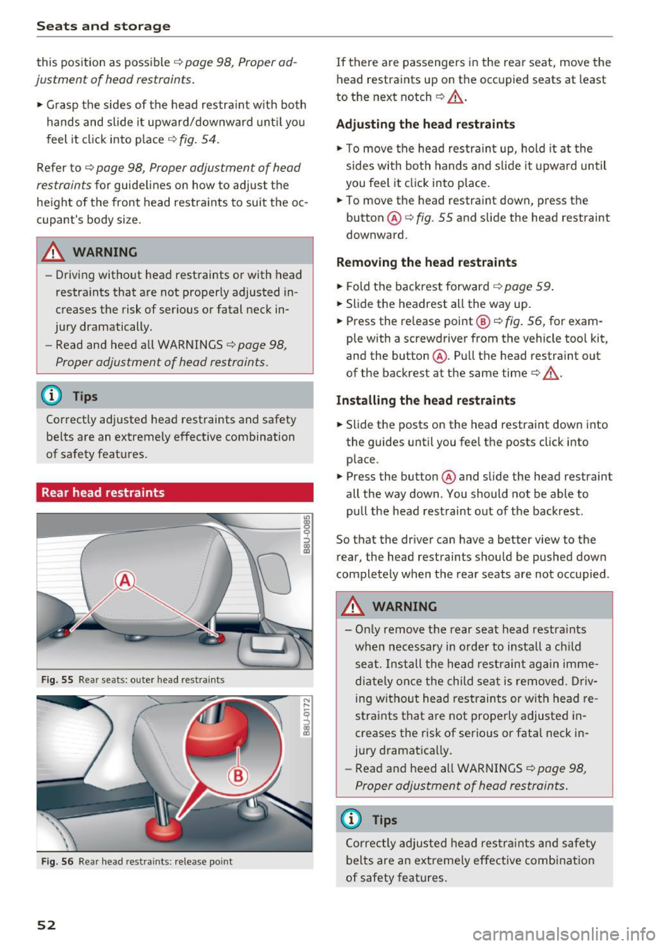 AUDI Q3 2016  Owners Manual Sea ts  and  stor age 
this  position  as  possible ¢ page  98, Proper ad­
justment  of  head  restraints . 
.. Grasp  the  sides  of  the  head  restra in t  w ith  both 
hands  and  slide  it  upw