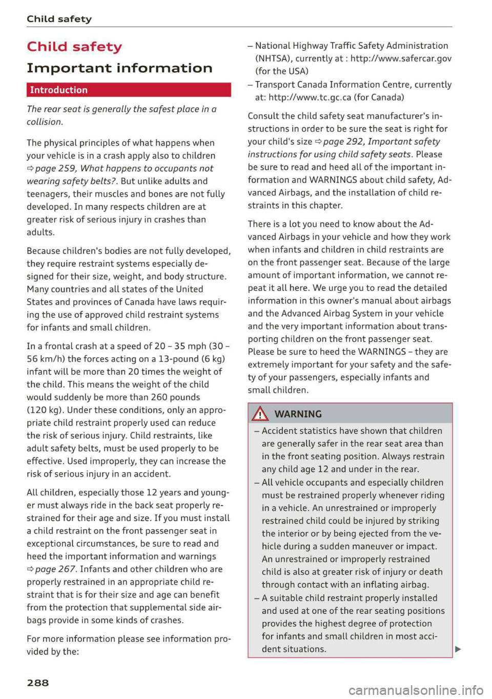 AUDI Q5 2019  Owners Manual Childsafety
 
Childsafety
Importantinformation
Introduction
Therearseatisgenerally the safestplaceina
collision.
Thephysicalprinciplesofwhathappenswhen
yourvehicleisinacrashapplyalsotochildren
=page25