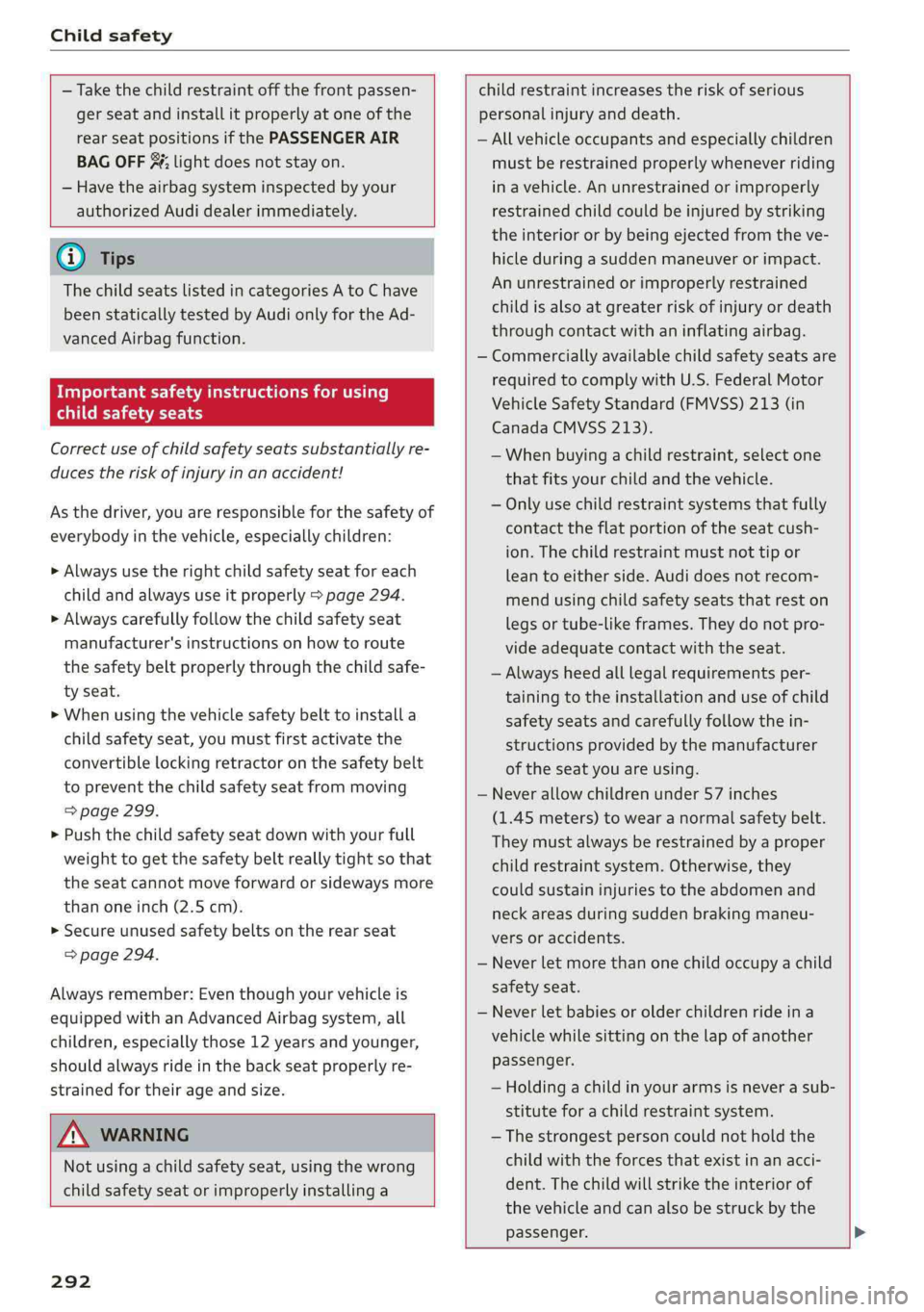 AUDI Q5 2019  Owners Manual Childsafety
 
 
 
  
—Takethechildrestraint offthefrontpassen-childrestraintincreasestheriskofserious
gerseatandinstallitproperlyatoneofthepersonalinjuryanddeath.
rearseatpositionsifthePASSENGERAIR