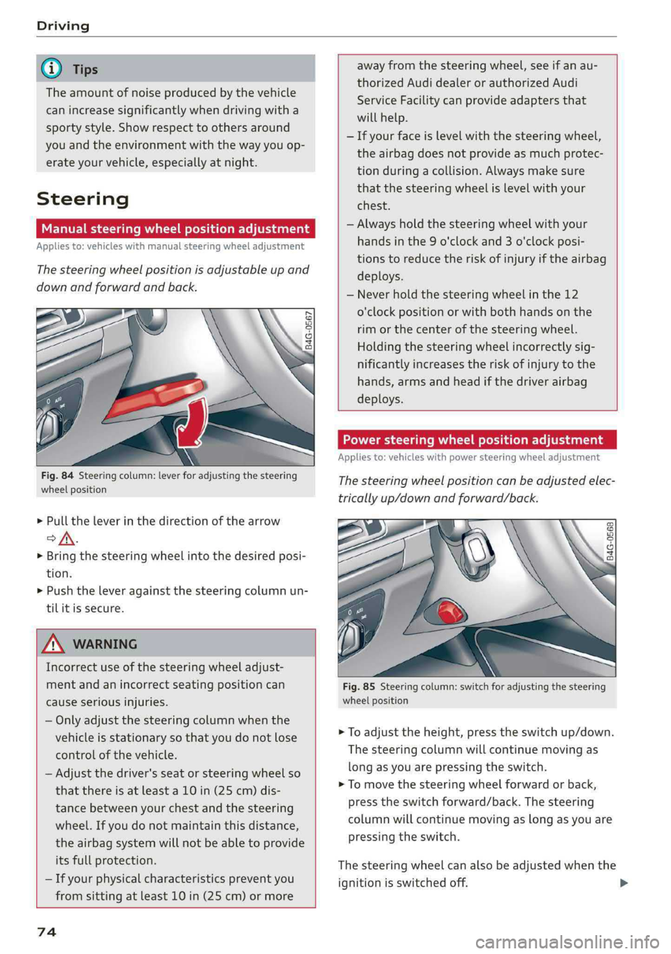 AUDI Q5 2019  Owners Manual Driving
 
G@)Tips
Theamountofnoiseproducedbythevehicle
canincreasesignificantlywhendrivingwitha
sportystyle.Showrespecttoothersaround
youandtheenvironmentwiththewayyouop-
erateyourvehicle,especiallyat