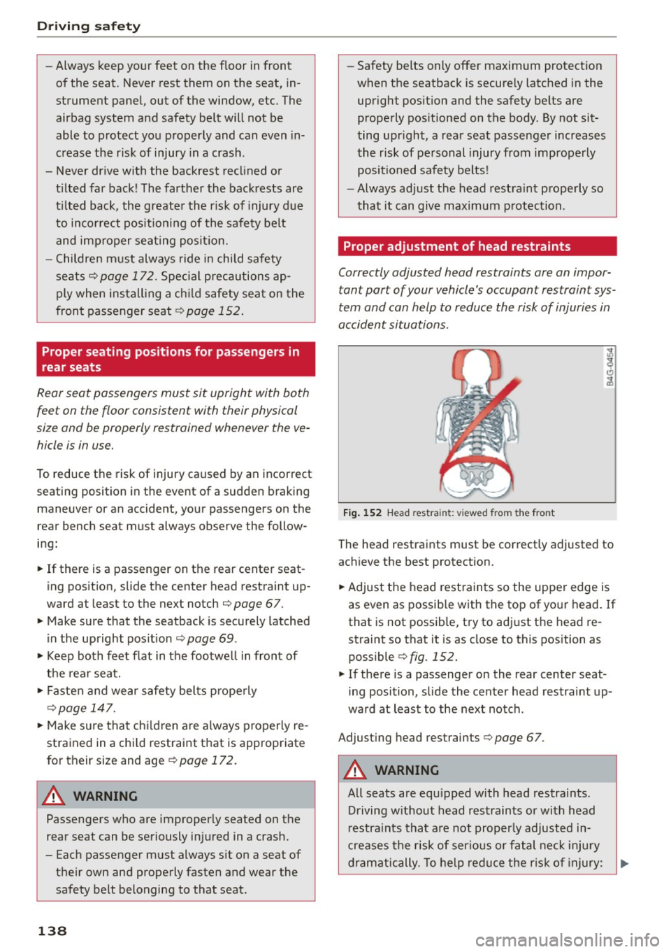 AUDI Q5 2015 Owners Manual Driving safety
-Always keep your feet on the floor in front
of the seat. Never rest them on the seat, in
strument panel, out of the window, etc. The airbag system and sa AUDI Q5 2015 Owners Manual Driving safety
-Always keep your feet on the floor in front
of the seat. Never rest them on the seat, in
strument panel, out of the window, etc. The airbag system and sa
