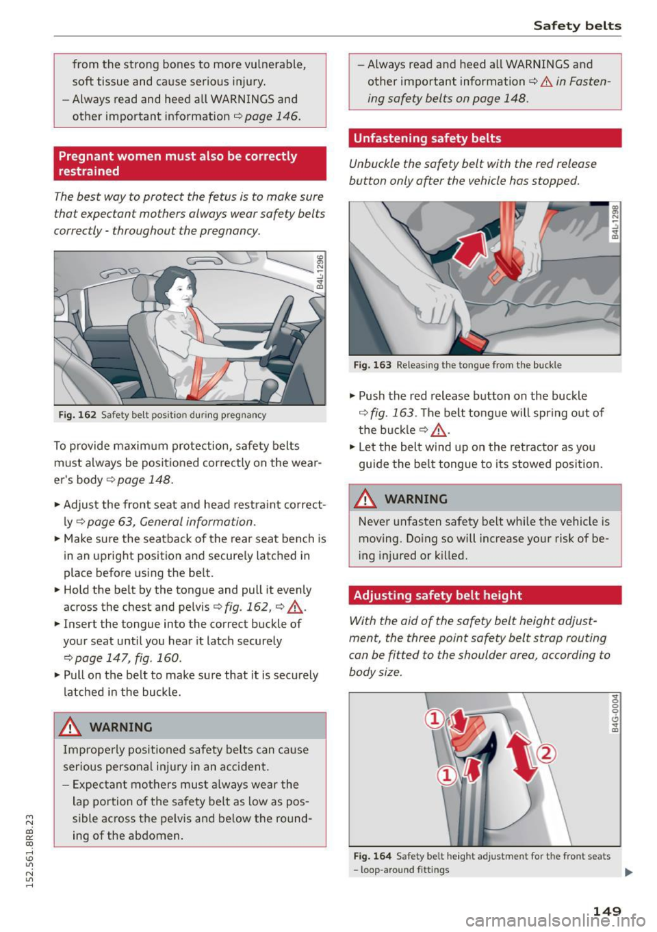 AUDI Q5 2015  Owners Manual M N 
co ~ co 
rl I.O 
" N 
" rl 
from  the  strong  bones  to  more  vulnerable, 
soft  tissue  and  cause  serious  injury. 
- Always  read  and  heed  all  WARNINGS and 
other  important  informat