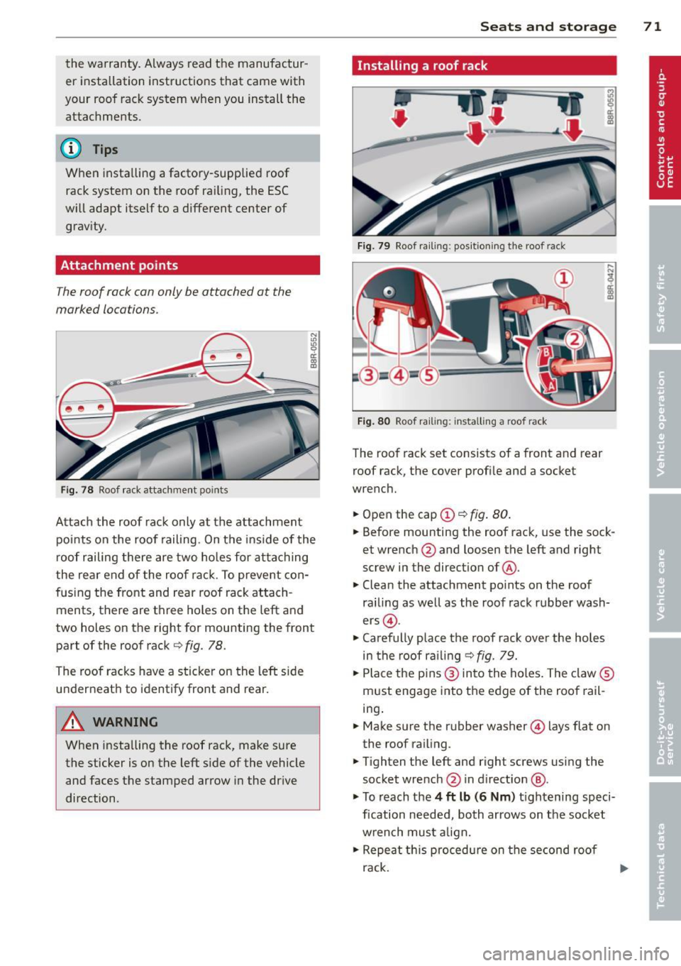 AUDI Q5 2014 Owners Manual the warranty. Always read the manufactur
er installation instructions that came with
your roof rack system when you install the
attachments.
(D Tips
When installing a factory-supp AUDI Q5 2014 Owners Manual the warranty. Always read the manufactur
er installation instructions that came with
your roof rack system when you install the
attachments.
(D Tips
When installing a factory-supp