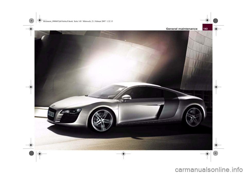 AUDI R8 2007  Owners Manual 143 General maintenance
document_0900452a816e6cc9.book  Seite 143  Mittwoch, 21. Februar 2007  1:32 13 