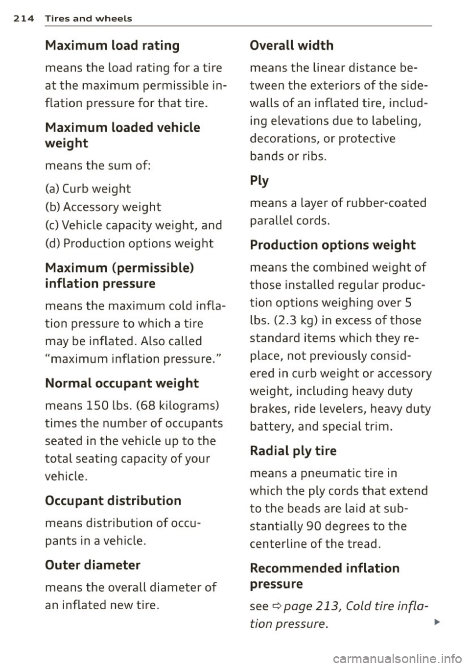 AUDI RS5 CABRIOLET 2015  Owners Manual 214 Tires  and  whee ls 
Ma ximum  load  r ating  Overall width 
means  the  load  rating  for  a  tire  means  the  linear  distance  be-
at  the  maximum  permissible  in- tween  the  exteriors  of 