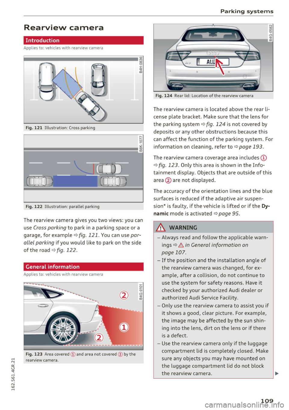 AUDI RS7 SPORTBACK 2016 Owners Manual Rearview camera
Introduction
Applies to: vehicles wit h rearv iew camera
...
F ig. 121 Illustration: Cross parking
Fig. 122 Illustration: parallel parking
The rearview camera gives AUDI RS7 SPORTBACK 2016 Owners Manual Rearview camera
Introduction
Applies to: vehicles wit h rearv iew camera
...
F ig. 121 Illustration: Cross parking
Fig. 122 Illustration: parallel parking
The rearview camera gives