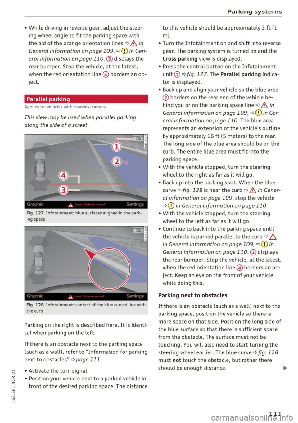 AUDI RS7 SPORTBACK 2016 Owners Manual .. While driving in reverse gear, adjust the steer
ing wheel ang le to fit the parkin g space with
the a id of the orange orientation lines
c::> A in
General information on pa AUDI RS7 SPORTBACK 2016 Owners Manual .. While driving in reverse gear, adjust the steer
ing wheel ang le to fit the parkin g space with
the a id of the orange orientation lines
c::> A in
General information on pa