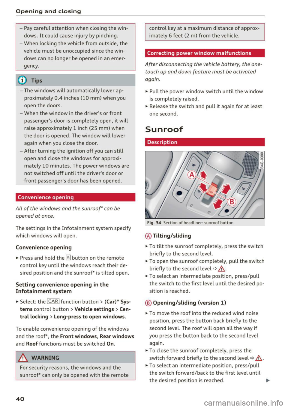 AUDI RS7 SPORTBACK 2016 Owners Manual Opening and closing
-Pay careful attention when closing the win
dows. It could cause injury by pinching.
- When locking the vehicle from outside, the
vehicle must be unoccupied AUDI RS7 SPORTBACK 2016 Owners Manual Opening and closing
-Pay careful attention when closing the win
dows. It could cause injury by pinching.
- When locking the vehicle from outside, the
vehicle must be unoccupied