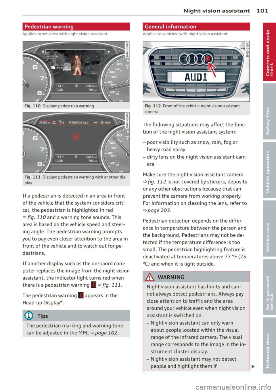 AUDI RS7 SPORTBACK 2014 Owners Manual Pedestrian warning
Applies to vehicles: with nig ht v ision assistant
F ig. 110 D isplay : pedestri an w arning
Fig . 1 11 D isp lay: pedestr ian warning w it h an ot her di s
p lay
I f a AUDI RS7 SPORTBACK 2014 Owners Manual Pedestrian warning
Applies to vehicles: with nig ht v ision assistant
F ig. 110 D isplay : pedestri an w arning
Fig . 1 11 D isp lay: pedestr ian warning w it h an ot her di s
p lay
I f a