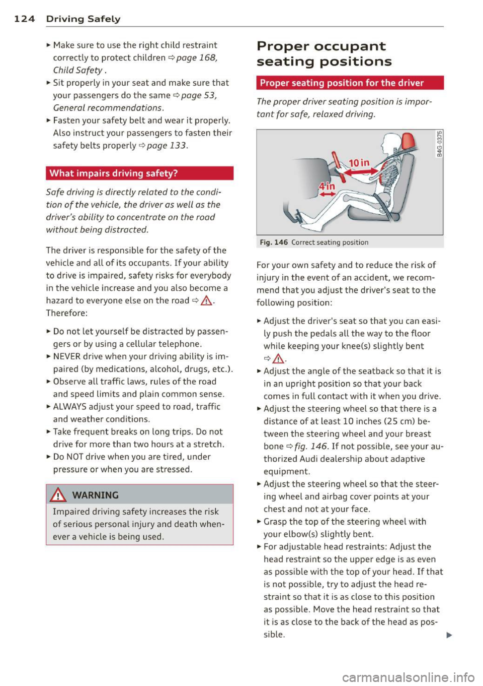 AUDI RS7 SPORTBACK 2014 Owners Manual 124 Driving Safel y
• Make sure to use the right child restraint
correct ly to protect children¢
page 168,
Child Safety .
• Sit properly in your seat and make sure that
yo AUDI RS7 SPORTBACK 2014 Owners Manual 124 Driving Safel y
• Make sure to use the right child restraint
correct ly to protect children¢
page 168,
Child Safety .
• Sit properly in your seat and make sure that
yo