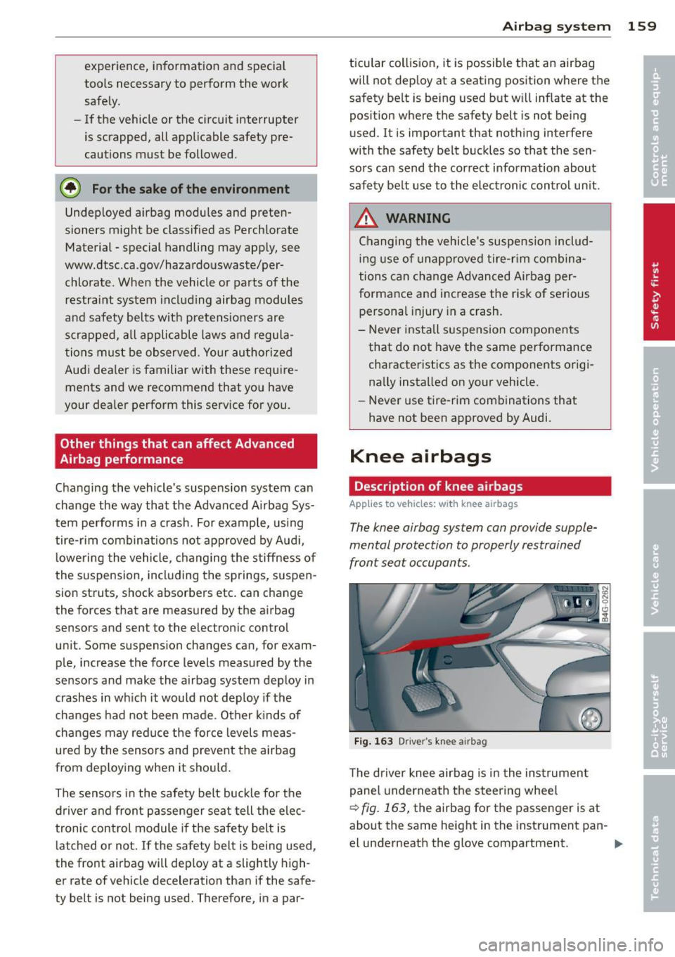 AUDI RS7 SPORTBACK 2014 Owners Manual experience, informat ion a nd specia l
too ls necessary to perform the work
safely.
- If the veh icle or the circuit interrupter
is scrapped, all applicable safety pre
cautions m AUDI RS7 SPORTBACK 2014 Owners Manual experience, informat ion a nd specia l
too ls necessary to perform the work
safely.
- If the veh icle or the circuit interrupter
is scrapped, all applicable safety pre
cautions m