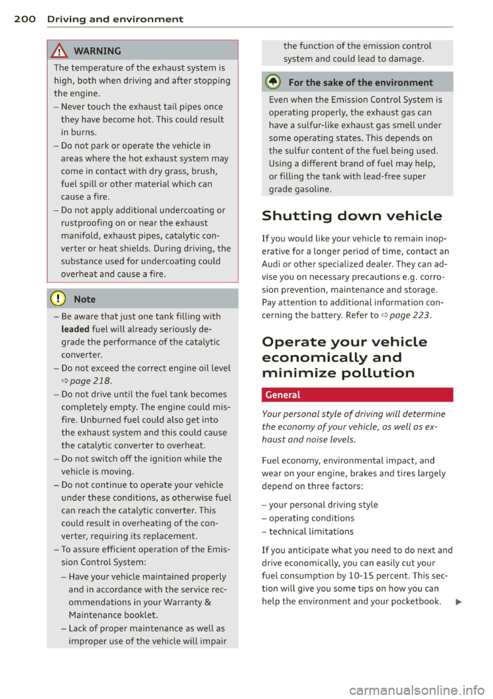 AUDI RS7 SPORTBACK 2014 Owners Manual 200 Driving and en vir onm ent
_& WARNING
The temperature o f the exhaust system is
high, both when driving and after stopping
the engine .
- Never touch the exha ust tail pipe AUDI RS7 SPORTBACK 2014 Owners Manual 200 Driving and en vir onm ent
_& WARNING
The temperature o f the exhaust system is
high, both when driving and after stopping
the engine .
- Never touch the exha ust tail pipe