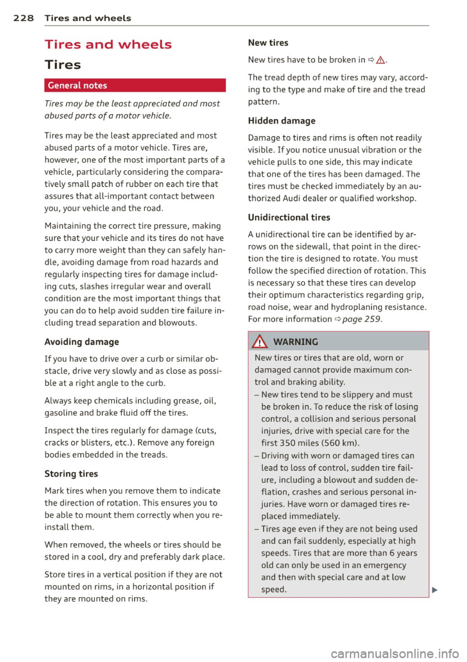 AUDI RS7 SPORTBACK 2014 Owners Manual 228 Tire s and wheel s
Tires and wheels
Tires
General notes
Tires may be the least appreciated and most
abused parts of a motor vehicle .
Tires may be the least appreciated and AUDI RS7 SPORTBACK 2014 Owners Manual 228 Tire s and wheel s
Tires and wheels
Tires
General notes
Tires may be the least appreciated and most
abused parts of a motor vehicle .
Tires may be the least appreciated and
