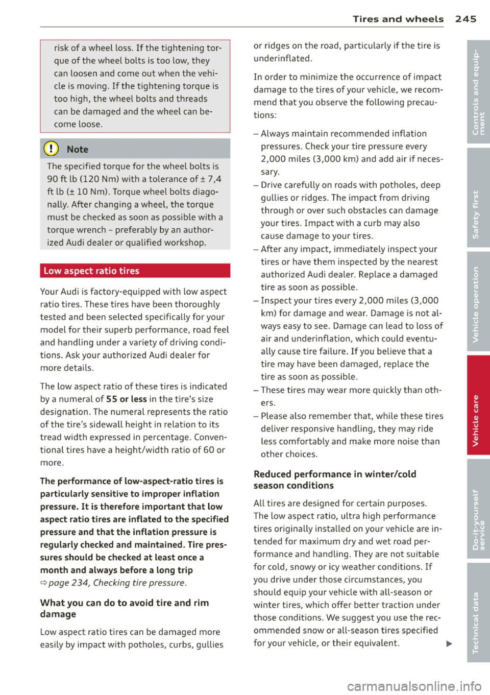 AUDI RS7 SPORTBACK 2014 Owners Manual risk of a wheel loss . If the tightening tor
que of the wheel bolts is too low, they
can loosen and come out when the vehi
cle is moving. If the tightening torque is
too AUDI RS7 SPORTBACK 2014 Owners Manual risk of a wheel loss . If the tightening tor
que of the wheel bolts is too low, they
can loosen and come out when the vehi
cle is moving. If the tightening torque is
too