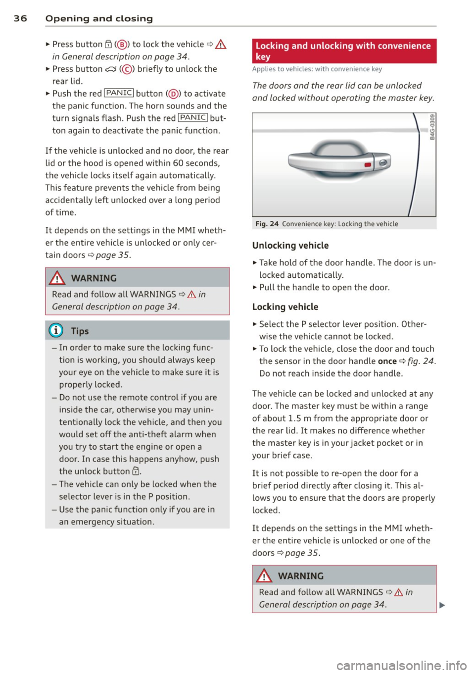 AUDI RS7 SPORTBACK 2014 Owners Manual 36 Openin g and clo sing
• Press button rfl (@ ) to lock the vehicle¢ &
in General description on page 34.
• Press button c:s (@ ) briefly to un lock the
rear lid.
• Push th AUDI RS7 SPORTBACK 2014 Owners Manual 36 Openin g and clo sing
• Press button rfl (@ ) to lock the vehicle¢ &
in General description on page 34.
• Press button c:s (@ ) briefly to un lock the
rear lid.
• Push th