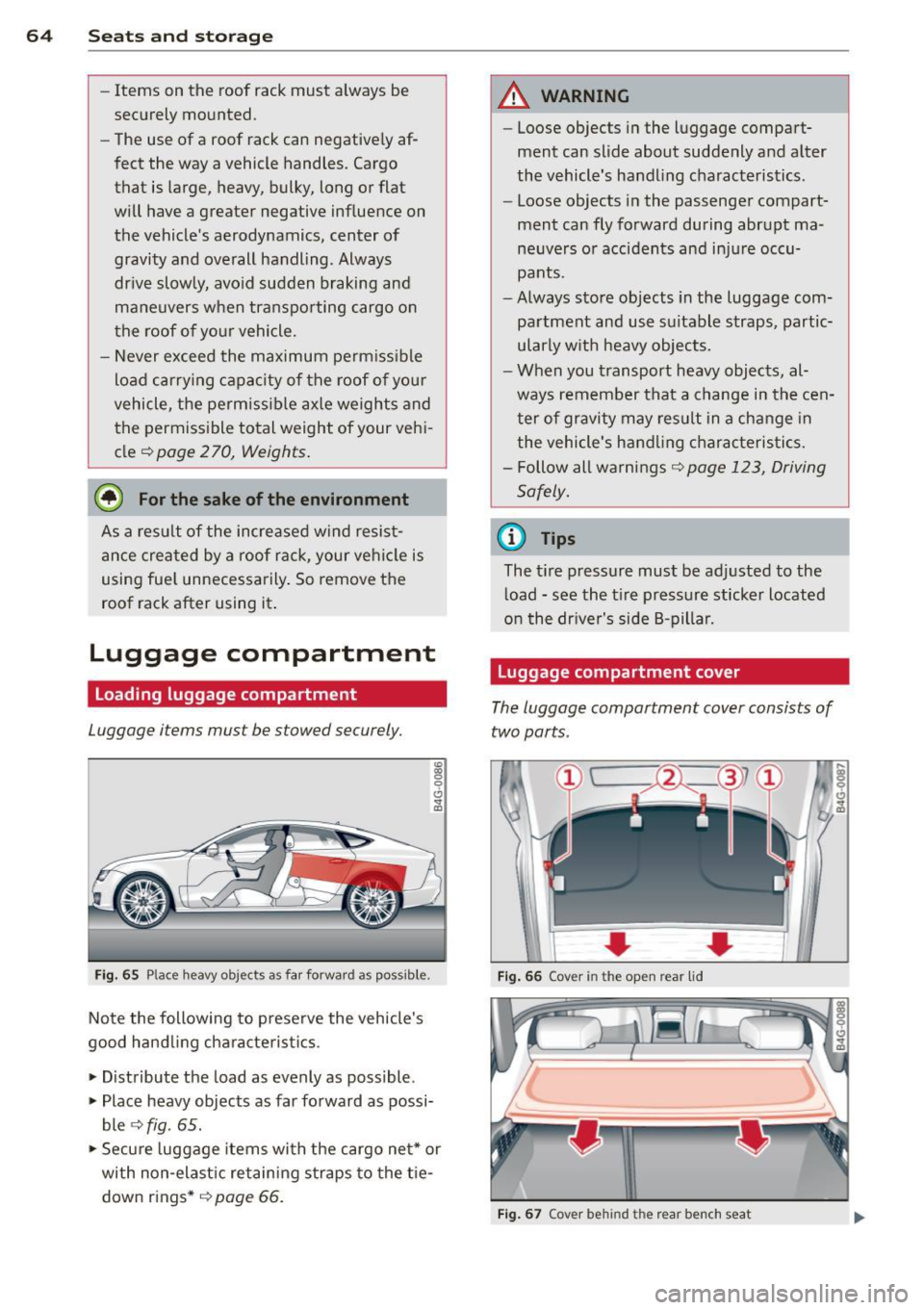 AUDI RS7 SPORTBACK 2014 Owners Manual 64 Seats and storage
-Items on the roof rack must always be
sec urely mo unted.
- The use of a roof rack can negative ly af
fect the way a vehicle handles. Cargo
that is la AUDI RS7 SPORTBACK 2014 Owners Manual 64 Seats and storage
-Items on the roof rack must always be
sec urely mo unted.
- The use of a roof rack can negative ly af
fect the way a vehicle handles. Cargo
that is la