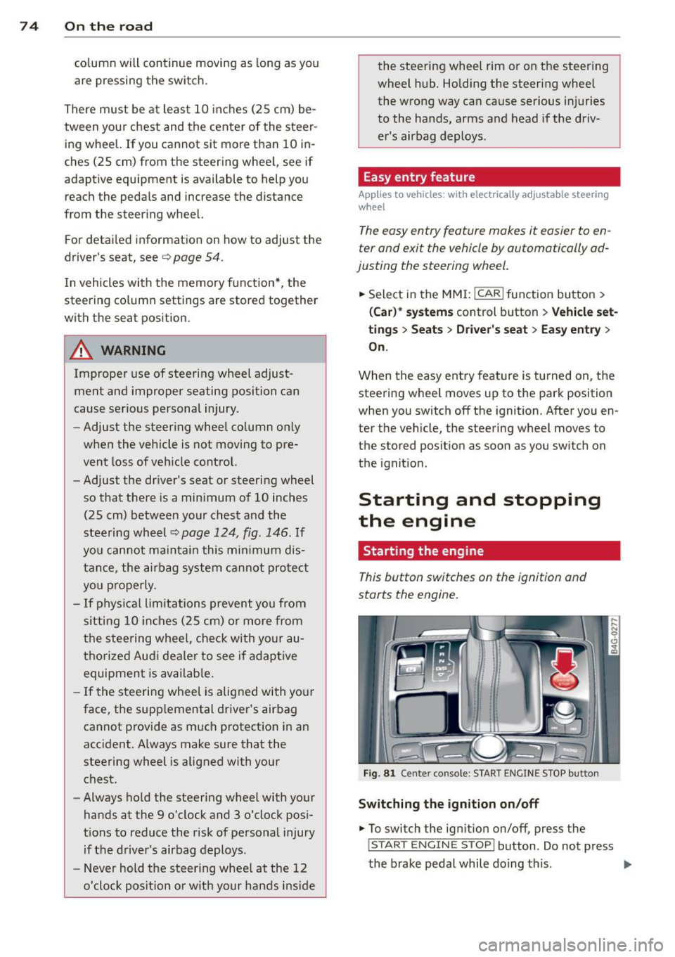 AUDI RS7 SPORTBACK 2014 Owners Manual 7 4 On the road
column will continue moving as long as you
are pressing the switch.
There must be at least 10 inc hes (25 cm) be
tween you r chest and the center of the stee AUDI RS7 SPORTBACK 2014 Owners Manual 7 4 On the road
column will continue moving as long as you
are pressing the switch.
There must be at least 10 inc hes (25 cm) be
tween you r chest and the center of the stee