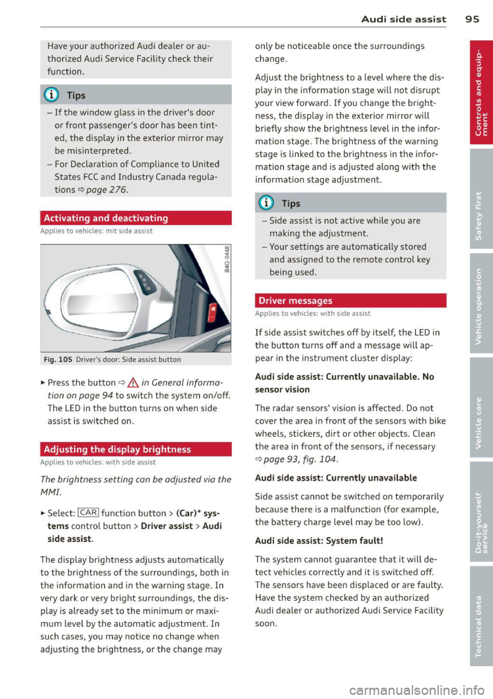 AUDI RS7 SPORTBACK 2014 Owners Manual Have your authorized Audi dealer or au
thorized A udi Service Facility check the ir
function.
@ Tips
- If the win dow g lass in the driver s door
or front passengers door has bee AUDI RS7 SPORTBACK 2014 Owners Manual Have your authorized Audi dealer or au
thorized A udi Service Facility check the ir
function.
@ Tips
- If the win dow g lass in the driver s door
or front passengers door has bee