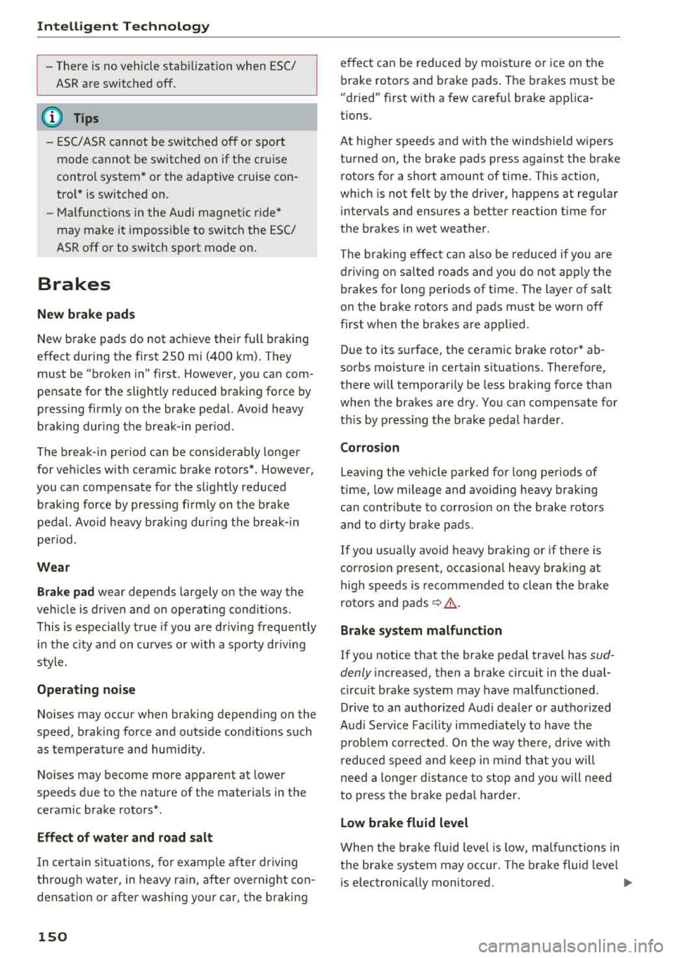 AUDI S3 SEDAN 2018 Owners Manual Intelligent Technology
-There is no vehicle stabilization when ESC/
ASR are switched off.
(D Tips
- ESC/ ASR cannot be switched off or sport
mode cannot be switched on if the crui AUDI S3 SEDAN 2018 Owners Manual Intelligent Technology
-There is no vehicle stabilization when ESC/
ASR are switched off.
(D Tips
- ESC/ ASR cannot be switched off or sport
mode cannot be switched on if the crui