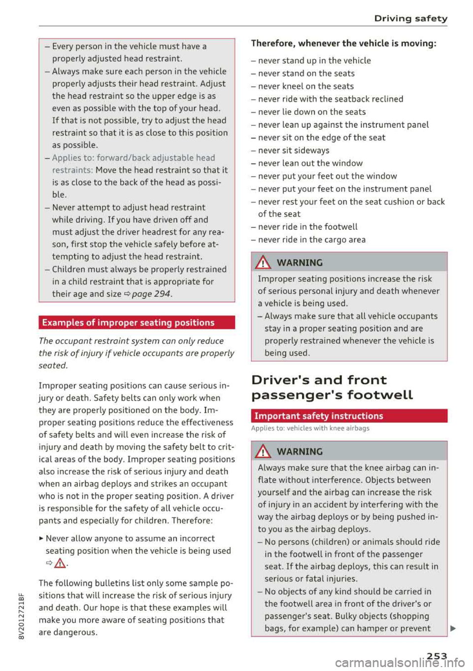 AUDI S3 SEDAN 2018 Owners Manual u. 00 .-< N l N .-< 0 N > 00
-Every person in the vehicle must have a
properly adjusted hea d restra int.
- Always make sure each person in the vehicle
properly adjusts their head AUDI S3 SEDAN 2018 Owners Manual u. 00 .-< N l N .-< 0 N > 00
-Every person in the vehicle must have a
properly adjusted hea d restra int.
- Always make sure each person in the vehicle
properly adjusts their head