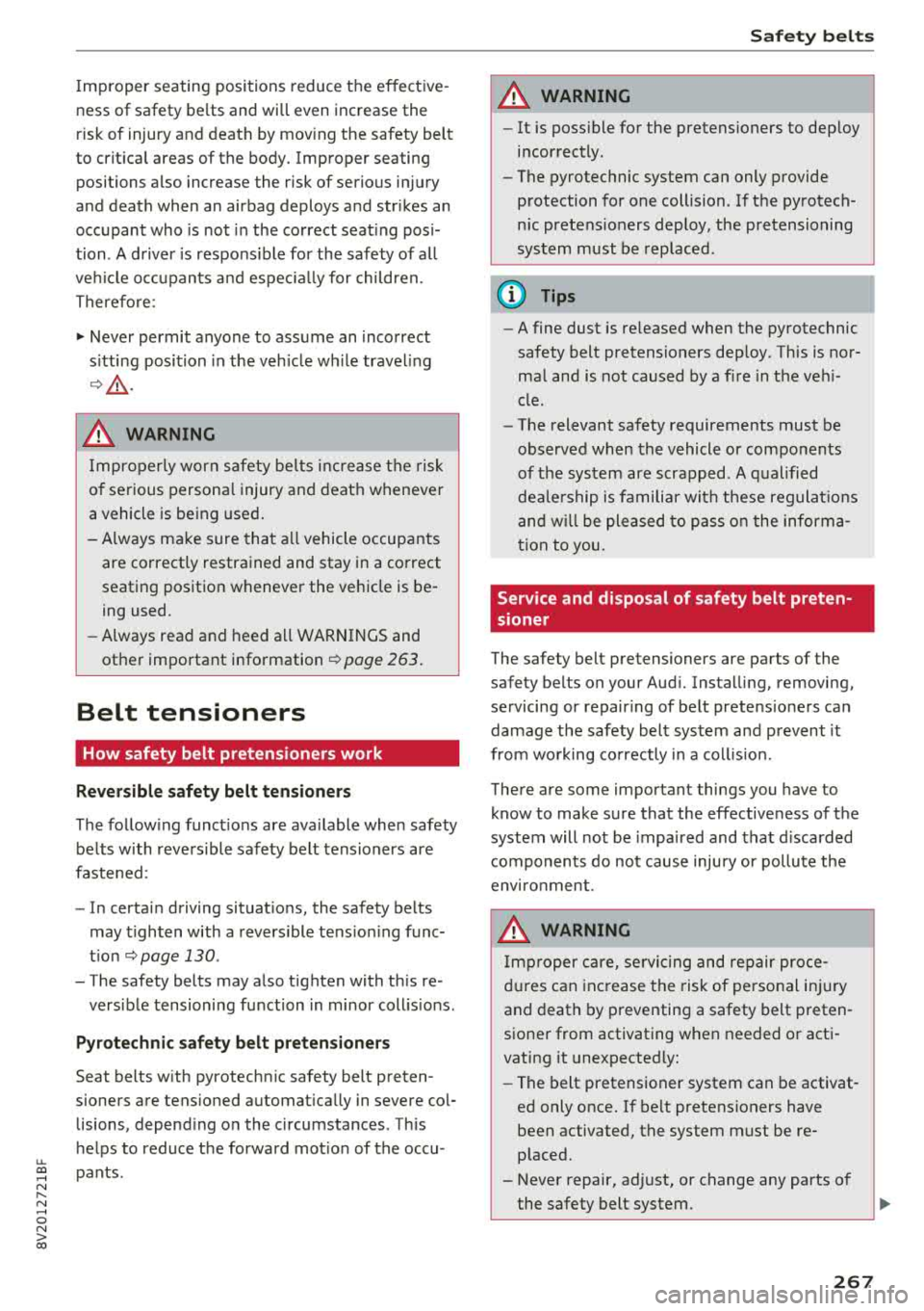 AUDI S3 SEDAN 2018 Owners Manual u. 00 .-< N l N .-< 0 N > 00
Im proper seating posi tions reduce the effective
ness of safety be lts and wi ll even increase the
risk of injury a nd death by mov ing the safety belt AUDI S3 SEDAN 2018 Owners Manual u. 00 .-< N l N .-< 0 N > 00
Im proper seating posi tions reduce the effective
ness of safety be lts and wi ll even increase the
risk of injury a nd death by mov ing the safety belt