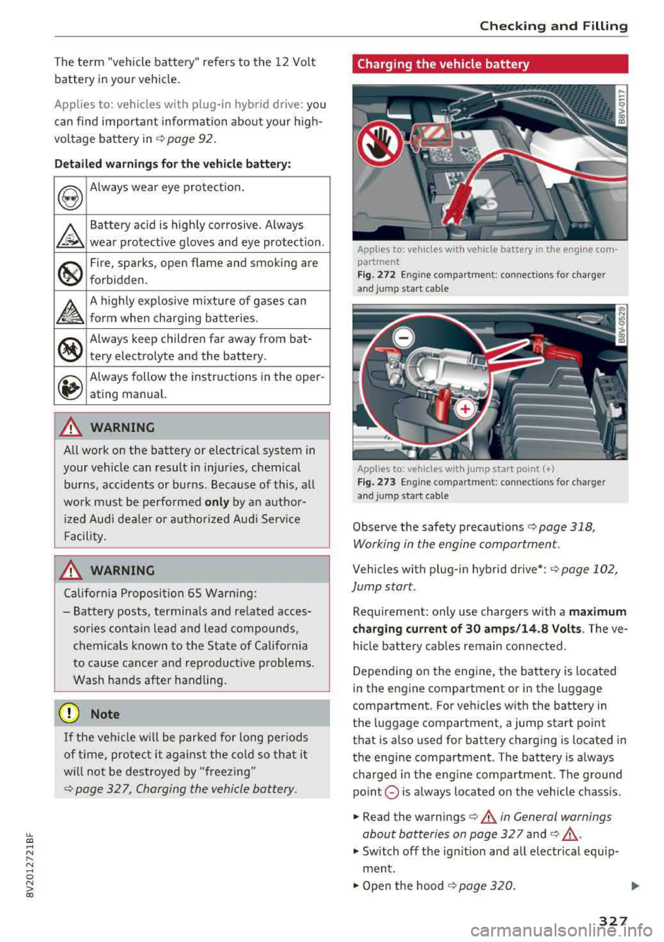 AUDI S3 SEDAN 2018 Owners Manual LL co .... N
" N .... 0 N > co
The term "vehicle battery" refers to the 12 Volt
batte ry in your vehicle.
Appl ies to: vehicles w ith plug-in hybrid drive: you
can find importan AUDI S3 SEDAN 2018 Owners Manual LL co .... N
" N .... 0 N > co
The term "vehicle battery" refers to the 12 Volt
batte ry in your vehicle.
Appl ies to: vehicles w ith plug-in hybrid drive: you
can find importan