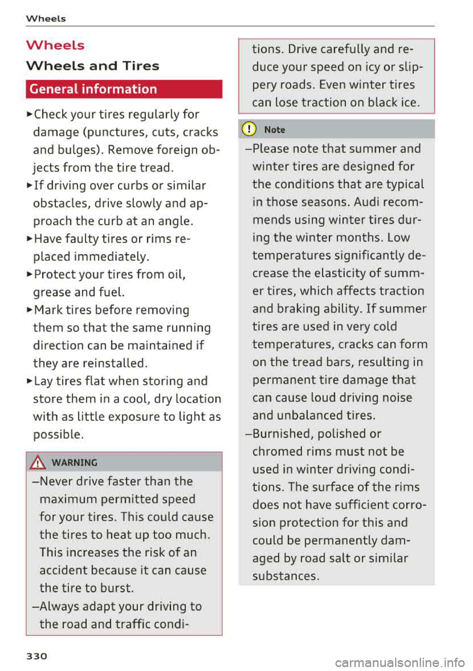 AUDI S3 SEDAN 2018 Owners Manual Wheels
Wheels
Wheels and T ires
General information
~check your tires regularly for
damage (punctures, cuts, cracks
and bulges). Remove foreign ob
jects from the tire tread. AUDI S3 SEDAN 2018 Owners Manual Wheels
Wheels
Wheels and T ires
General information
~check your tires regularly for
damage (punctures, cuts, cracks
and bulges). Remove foreign ob
jects from the tire tread.