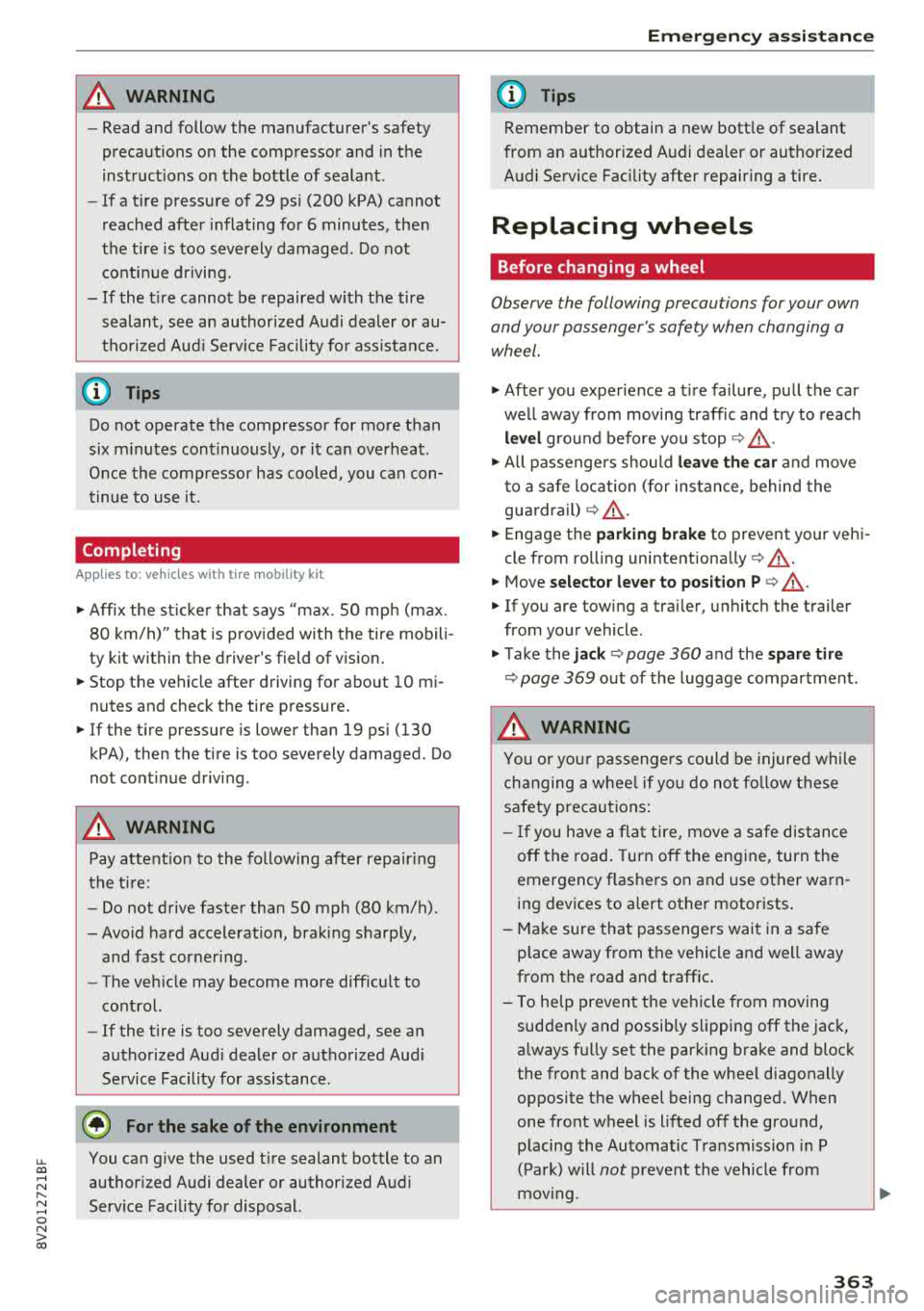 AUDI S3 SEDAN 2018 Owners Manual u. 00 .-< N l N .-< 0 N > 00
A WARNING
-Read and follow the manufacturers safety
precautions o n the compressor and in th e
in structions on t he bottle of sealant .
- If a AUDI S3 SEDAN 2018 Owners Manual u. 00 .-< N l N .-< 0 N > 00
A WARNING
-Read and follow the manufacturers safety
precautions o n the compressor and in th e
in structions on t he bottle of sealant .
- If a