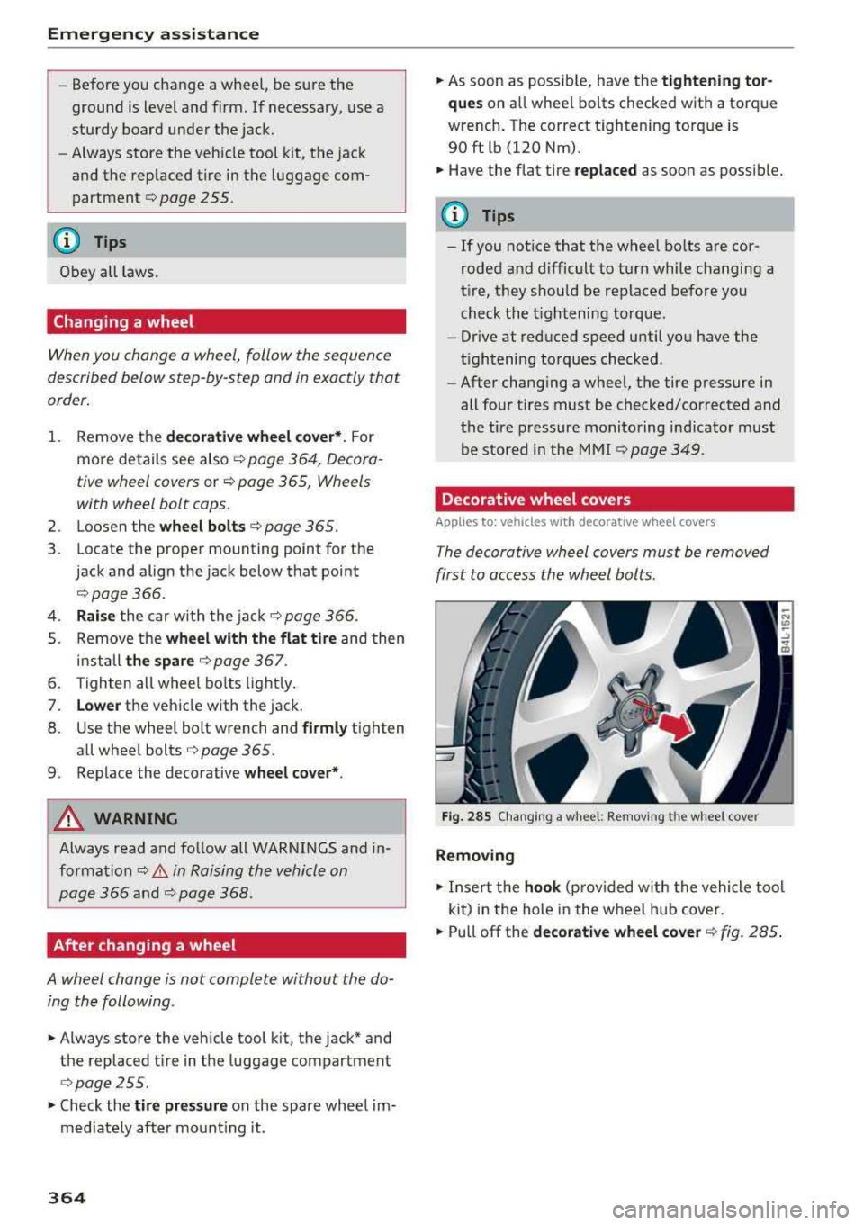 AUDI S3 SEDAN 2018  Owners Manual Emergency  assistance 
-Before  you  change  a wheel,  be  sure  the  
ground  is  level  and  firm.  If  necessary,  use  a 
sturdy  board  under  the  jack. 
-Always  store  the  veh icle  tool  kit