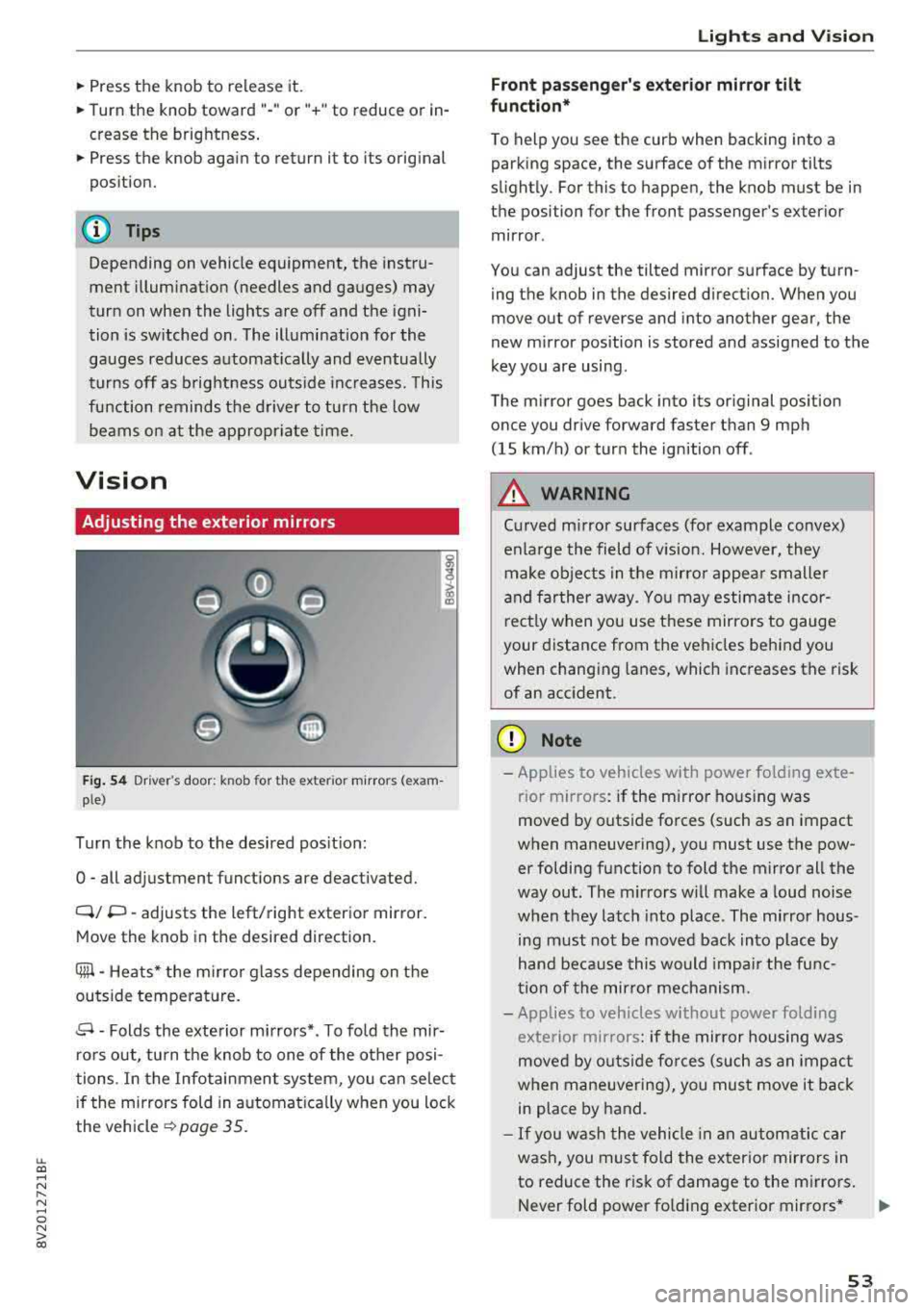 AUDI S3 SEDAN 2018  Owners Manual LL co ..... N 
" N ..... 0 N > co 
~ Press the  knob  to  release it. 
~ Turn the  knob  toward  "-"or"+"  to  reduce or  in­
crease the  brightness. 
~ Press the  knob  again to  return  it  to  its