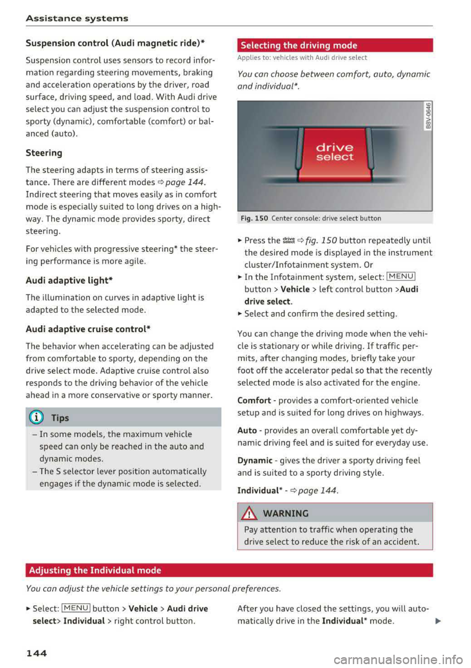 AUDI S3 SEDAN 2017  Owners Manual Assistance  systems 
Suspension control  (Audi  magnetic  ride)* 
Suspension cont rol  uses  senso rs to  recor d info r­
mat io n  regarding  steering  moveme nts,  br aking 
an d accelerat ion  ope