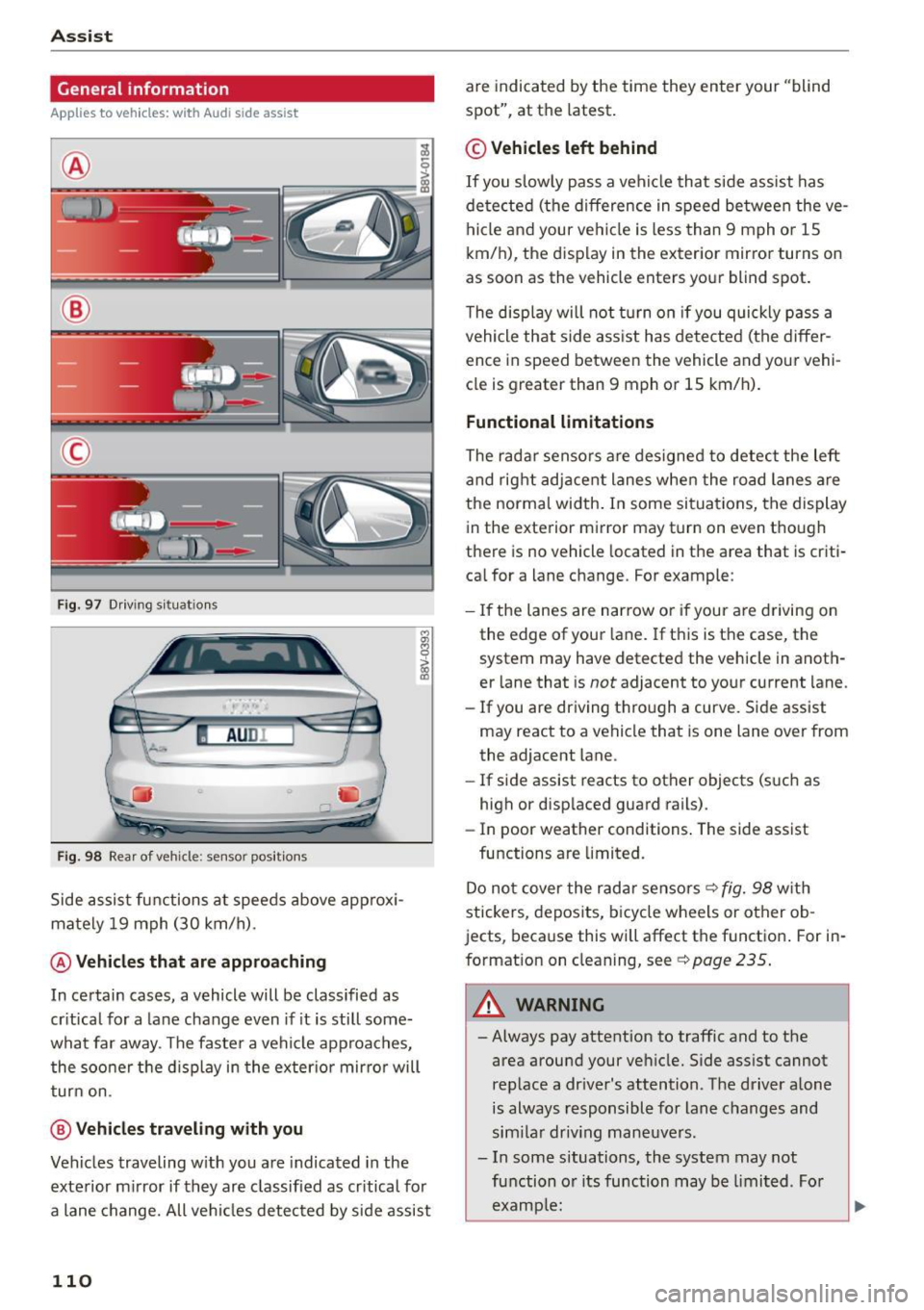 AUDI S3 SEDAN 2015 Owners Manual Ass is t
General information
App lies to veh icles: w ith Audi side assis t
®
@
©
Fig . 97 D riving s ituat io ns
I AU DI
-·
Fi g. 98 Rear of vehicle: sensor pos itio ns
Side ass AUDI S3 SEDAN 2015 Owners Manual Ass is t
General information
App lies to veh icles: w ith Audi side assis t
®
@
©
Fig . 97 D riving s ituat io ns
I AU DI
-·
Fi g. 98 Rear of vehicle: sensor pos itio ns
Side ass