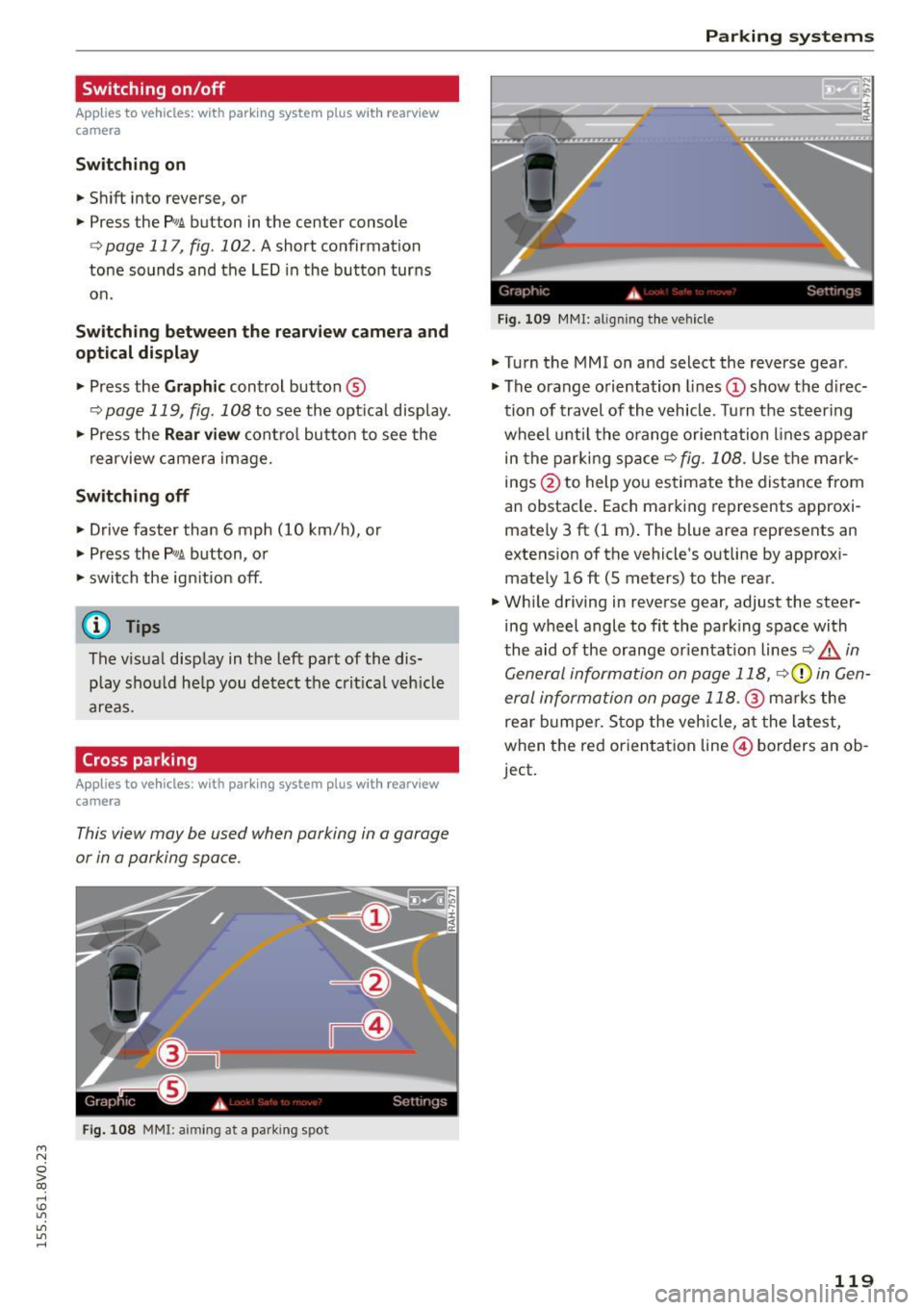 AUDI S3 SEDAN 2015  Owners Manual ...., 
N 
0 > co 
rl I.O 
" 
" 
" 
rl 
Switching  on/off 
Applies  to vehicles:  with  parking system plus  w it h  rearv iew 
camera 
Switching  on 
•  Shift  into  reverse,  or 
•  Press  the