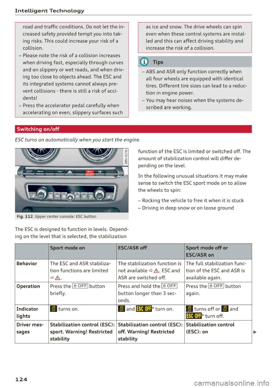 AUDI S3 SEDAN 2015  Owners Manual Intelligent Technology 
road and traffic  conditions . Do not  let  the  in­
c reased sa fety  prov ided tempt  you  into  tak­
ing  risks. Th is cou ld increase your  r isk of  a 
collision . 
- Pl