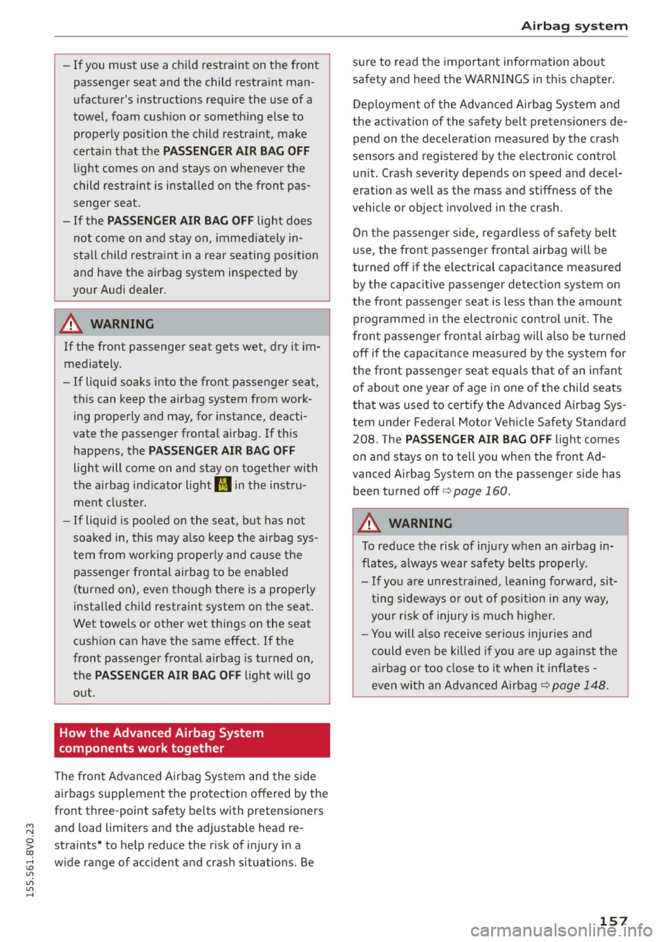 AUDI S3 SEDAN 2015  Owners Manual M N 
0 > co ,...., \!) 1.11 
1.11 
1.11 
,...., 
-If you  must  use  a  child  restraint  on  the  front 
passenger  seat  and  the  child  restraint  man­
ufacturers  instructions  requ ire the 