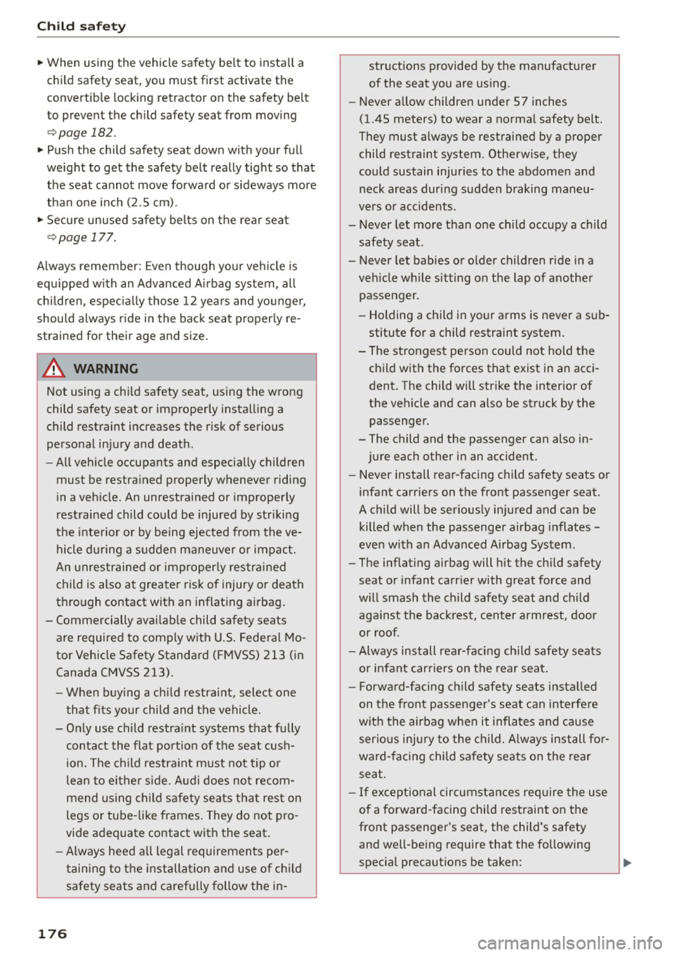 AUDI S3 SEDAN 2015 Owners Manual Child safet y
"When using the vehicle safety be lt to insta ll a
child safety seat, you must first activate the
convertible locking retractor on the safety belt
to prevent AUDI S3 SEDAN 2015 Owners Manual Child safet y
"When using the vehicle safety be lt to insta ll a
child safety seat, you must first activate the
convertible locking retractor on the safety belt
to prevent