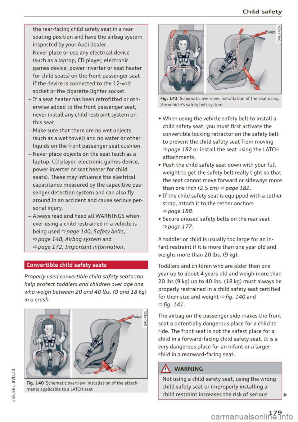 AUDI S3 SEDAN 2015 Owners Manual ....,
N
0 > co
rl I.O
"
"
"
rl
the rear-facing ch ild safety seat in a rear
seating pos it ion and have the airbag system
inspected by your Audi dealer.
- Never place or AUDI S3 SEDAN 2015 Owners Manual ....,
N
0 > co
rl I.O
"
"
"
rl
the rear-facing ch ild safety seat in a rear
seating pos it ion and have the airbag system
inspected by your Audi dealer.
- Never place or