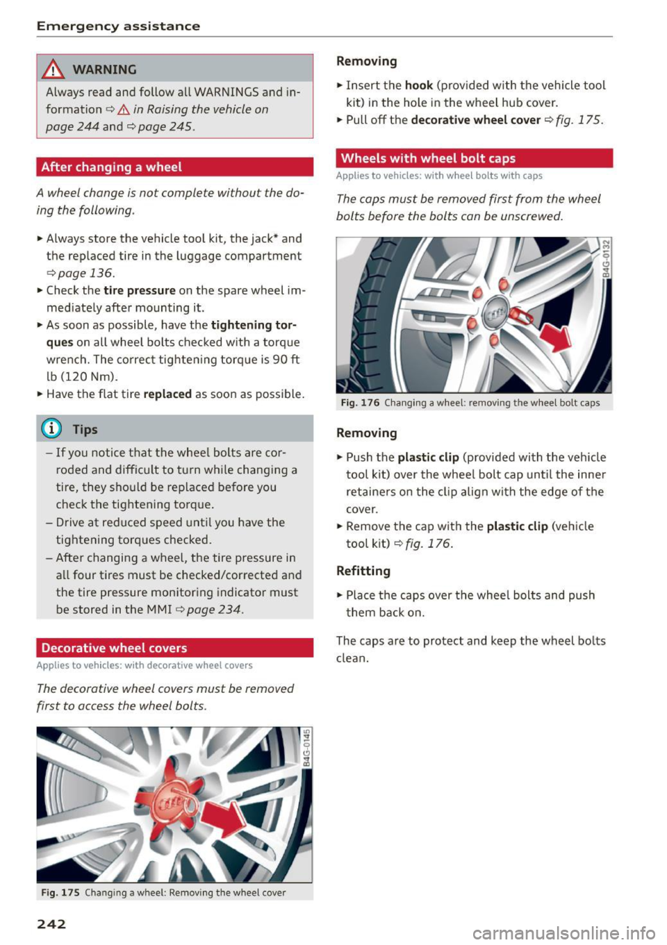 AUDI S3 SEDAN 2015  Owners Manual Emergency assistance 
_& WARNING 
Always  read  and  follow  all  WARNINGS and  in­
formation 
c:> & in Raising the  vehicle on 
page  244 
and c:> page  245. 
After  changing  a wheel 
A wheel  chan