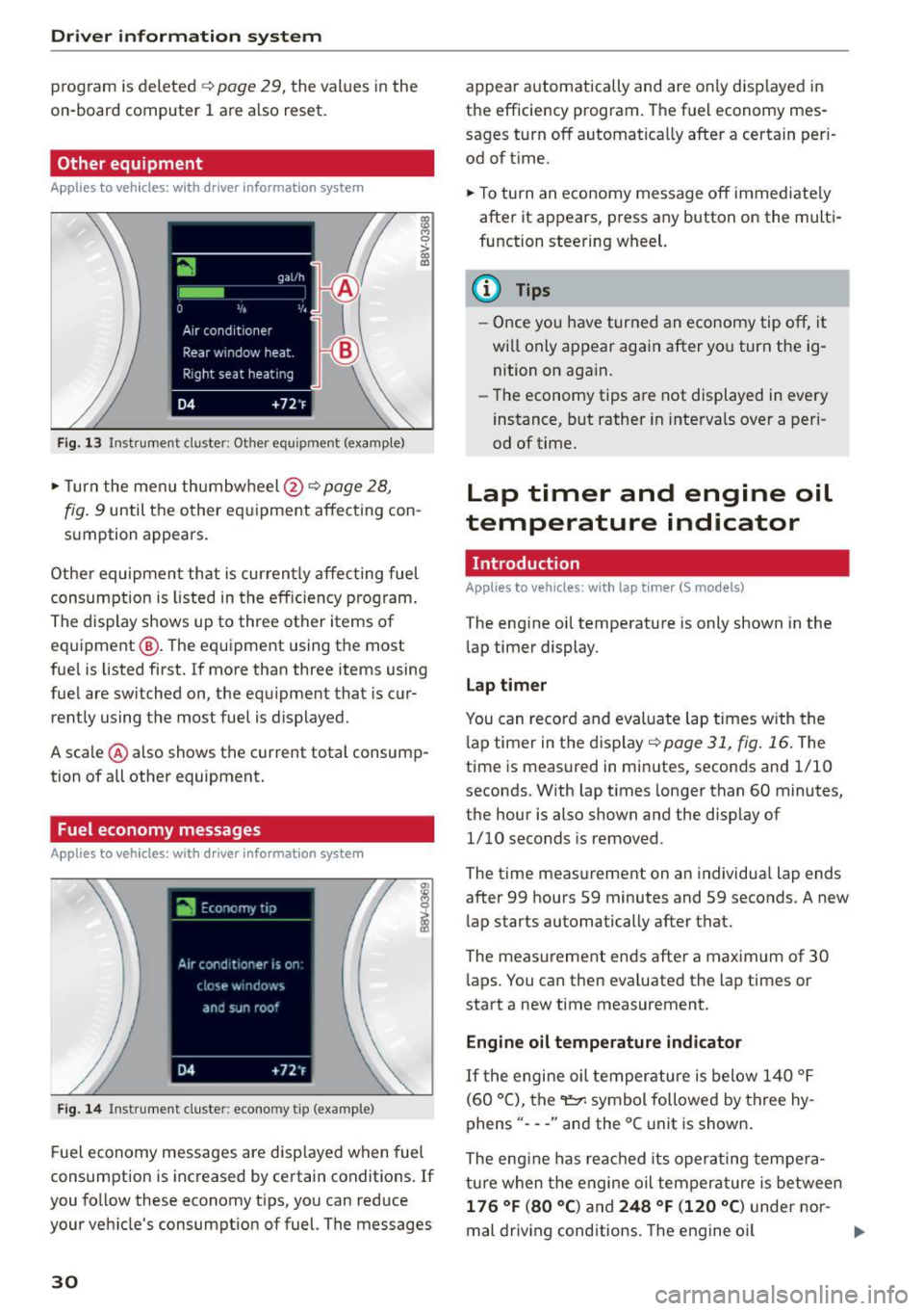 AUDI S3 SEDAN 2015  Owners Manual Driver  information system 
program  is deleted ¢page 29,  the  values in the 
on-board  computer  1 are also  reset. 
Other  equipment 
Applies  to  vehicles:  with  driver  information  system 
Fig