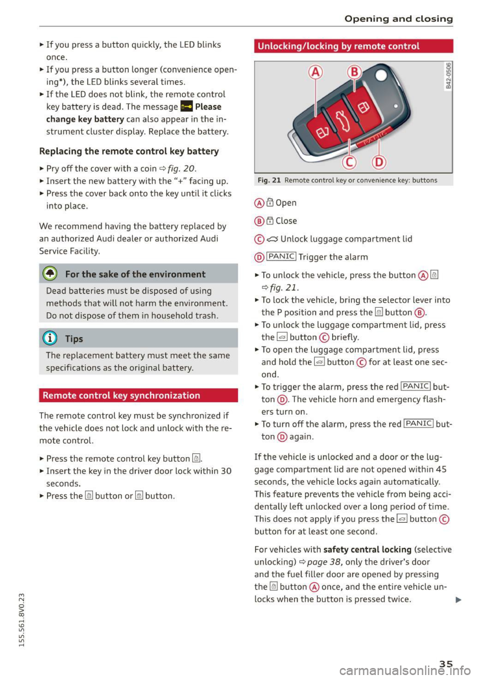 AUDI S3 SEDAN 2015  Owners Manual ...., 
N 
0 > co 
rl I.O 
" 
" 
" 
rl 
• If you  press  a  button  quickly,  the  LED blinks 
once . 
•  If  you  press  a  button  longer  (convenience  open­
ing*),  the  LED blinks  several