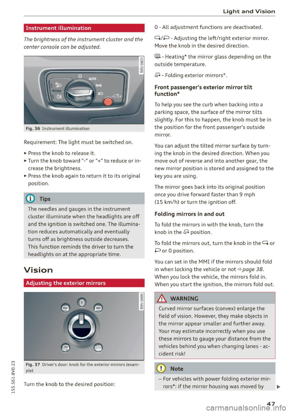 AUDI S3 SEDAN 2015  Owners Manual ...., 
N 
0 > co 
rl I.O 
" 
" 
" 
rl 
Instrument  illumination 
The brightness  of  the  instrument  cluster  and  the 
center  console can be adjusted . 
Fig. 36 Instrument  illum ination 
Requir