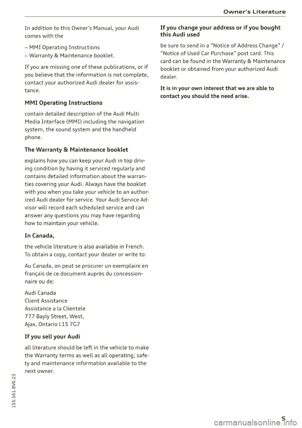AUDI S3 SEDAN 2015  Owners Manual M N 
0 > co ,...., \!) 1.11 
1.11 
1.11 
,...., 
In addition  to  t his Owners  Man ual , your  A udi 
comes w ith  the 
- MM I Operating  In str uction s 
- W arranty 
& Maintenanc e boo klet. 
I