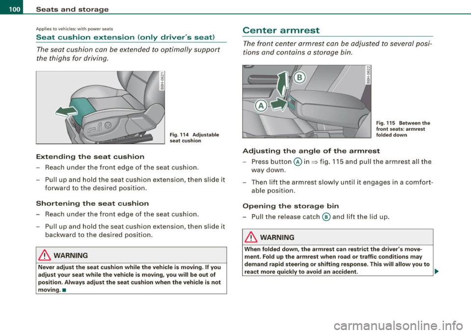 AUDI S4 CABRIOLET 2009  Owners Manual -L~S~e~a~ ts~a~n~d~s~t~ o!:?.!::r a~gl.! e:.._  ___________________________________________  _ 
Applies to ve hicles : w ith  po wer seats 
Seat  cushion  extension  (only  drive rs  seat) 
The  seat