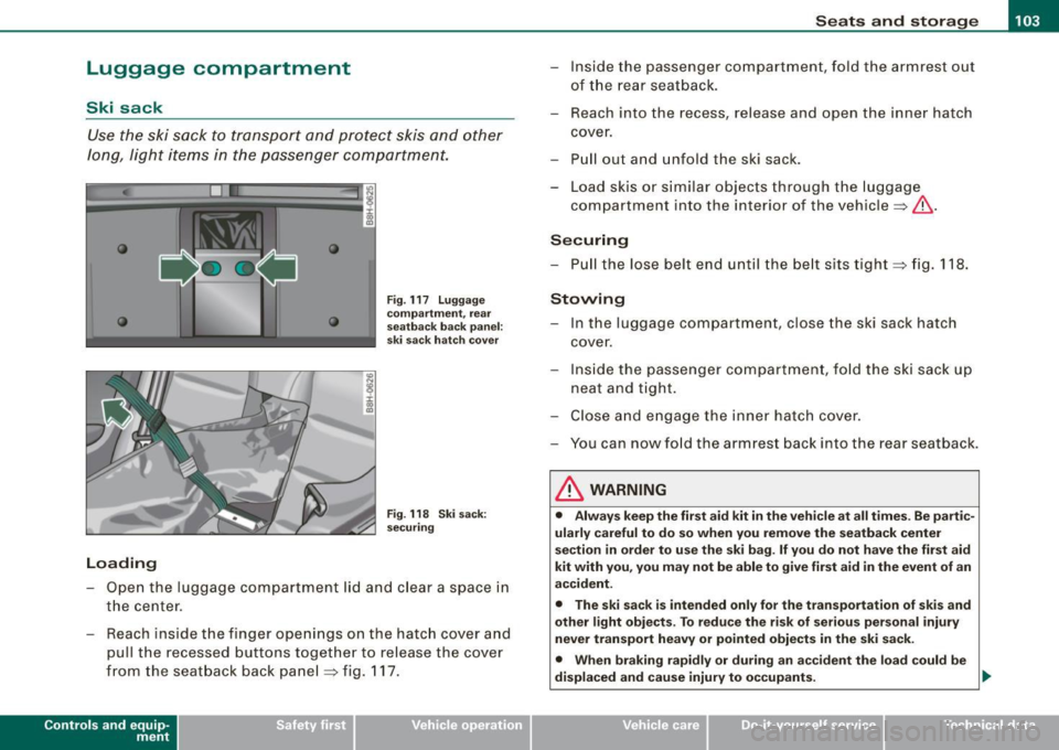 AUDI S4 CABRIOLET 2009  Owners Manual __________________________________________________ S_ e_ a_t _s _ a_n _ d_ s_ t _ o_ r_a ...;:g ::.. e _  ___,_ 
Luggage  compartment 
Ski  sack 
Use the  ski  sack  to  transport  and  protect  skis 