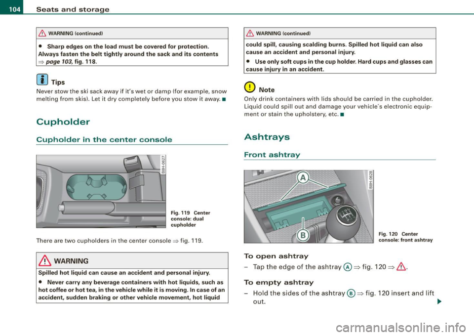 AUDI S4 CABRIOLET 2009  Owners Manual • .___S_ e_a _ t_ s_ a_ n_ d_ s_t _o _r_ a...; g==- e ________________________________________________  _ 
& WARNING (continued) 
• Sharp  edges on the  load  must  be  covered for  protection. 
A